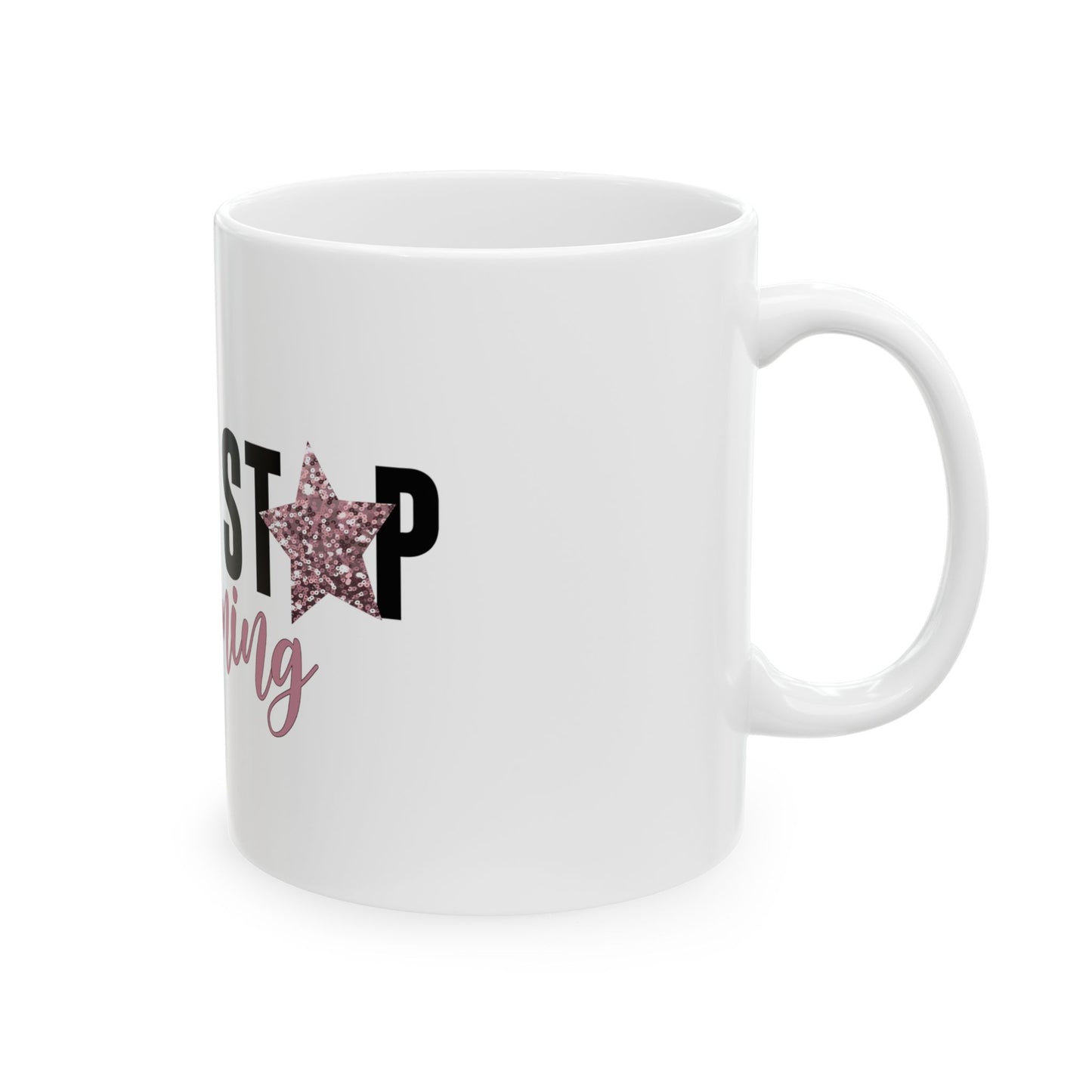 Never Stop Dreaming Mug, (11oz, 15oz)