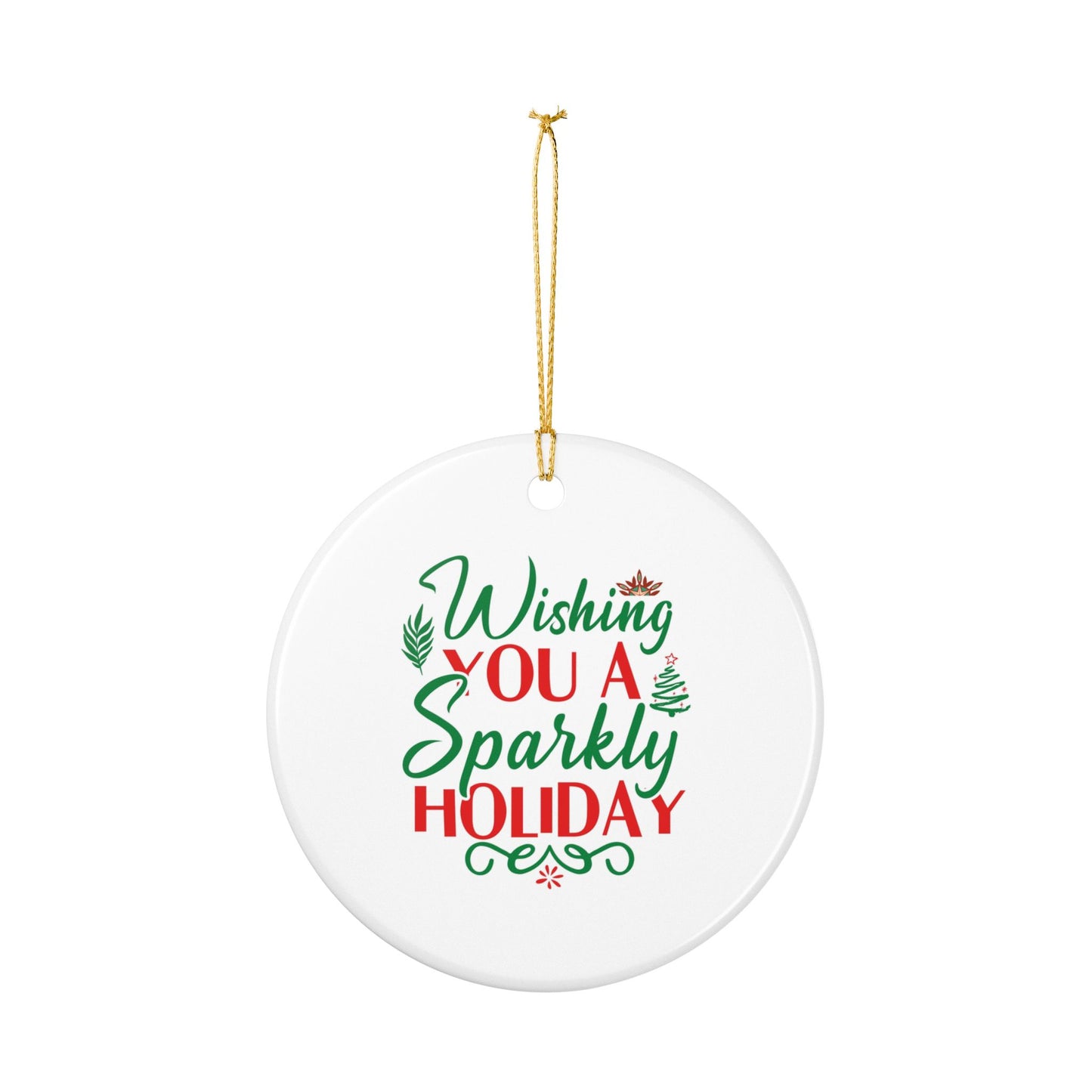 Sparkly Holiday Ceramic Ornament — "Wishing You a Sparkly Holiday" Christmas Decoration