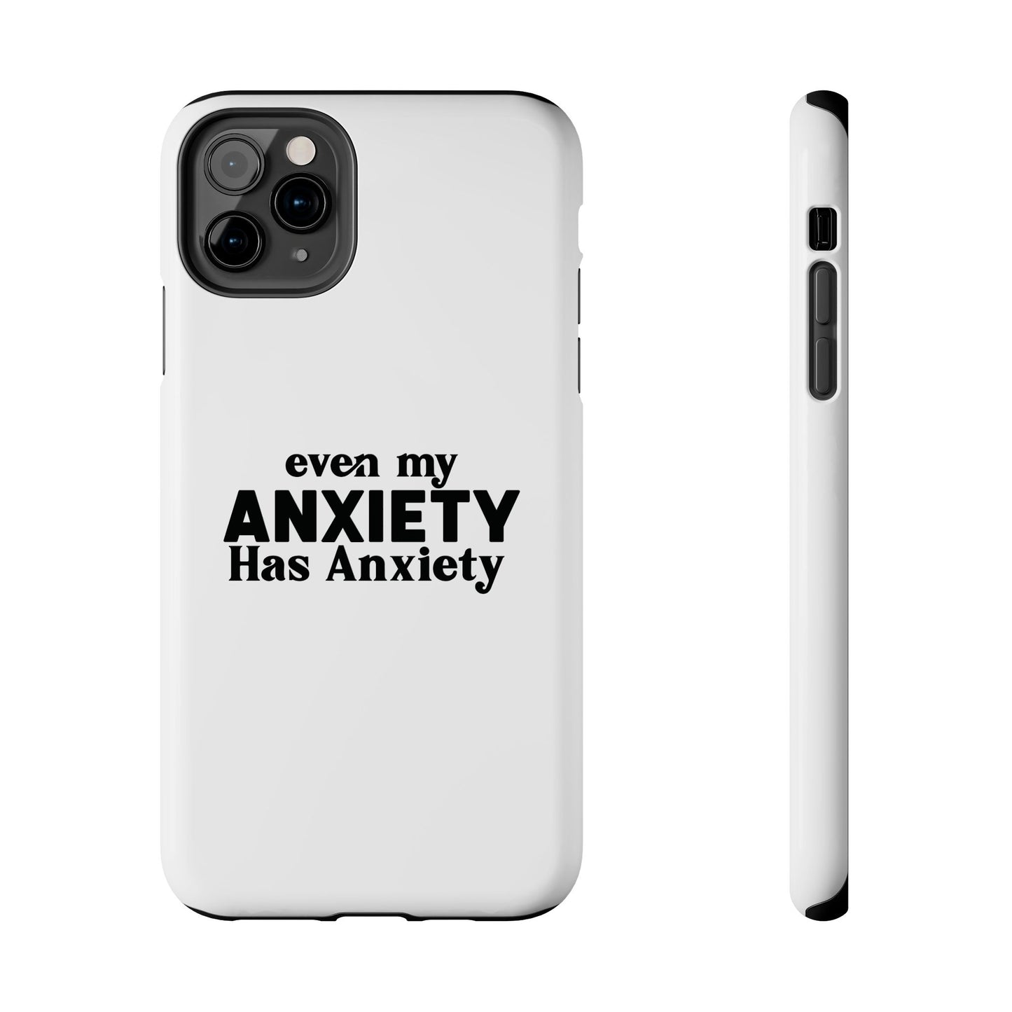 Even My Anxiety Has Anxiety Tough Phone Cases | Reflect Your Journey, Support, Gift for Mental Health Advocates, Stress Relief Motivational