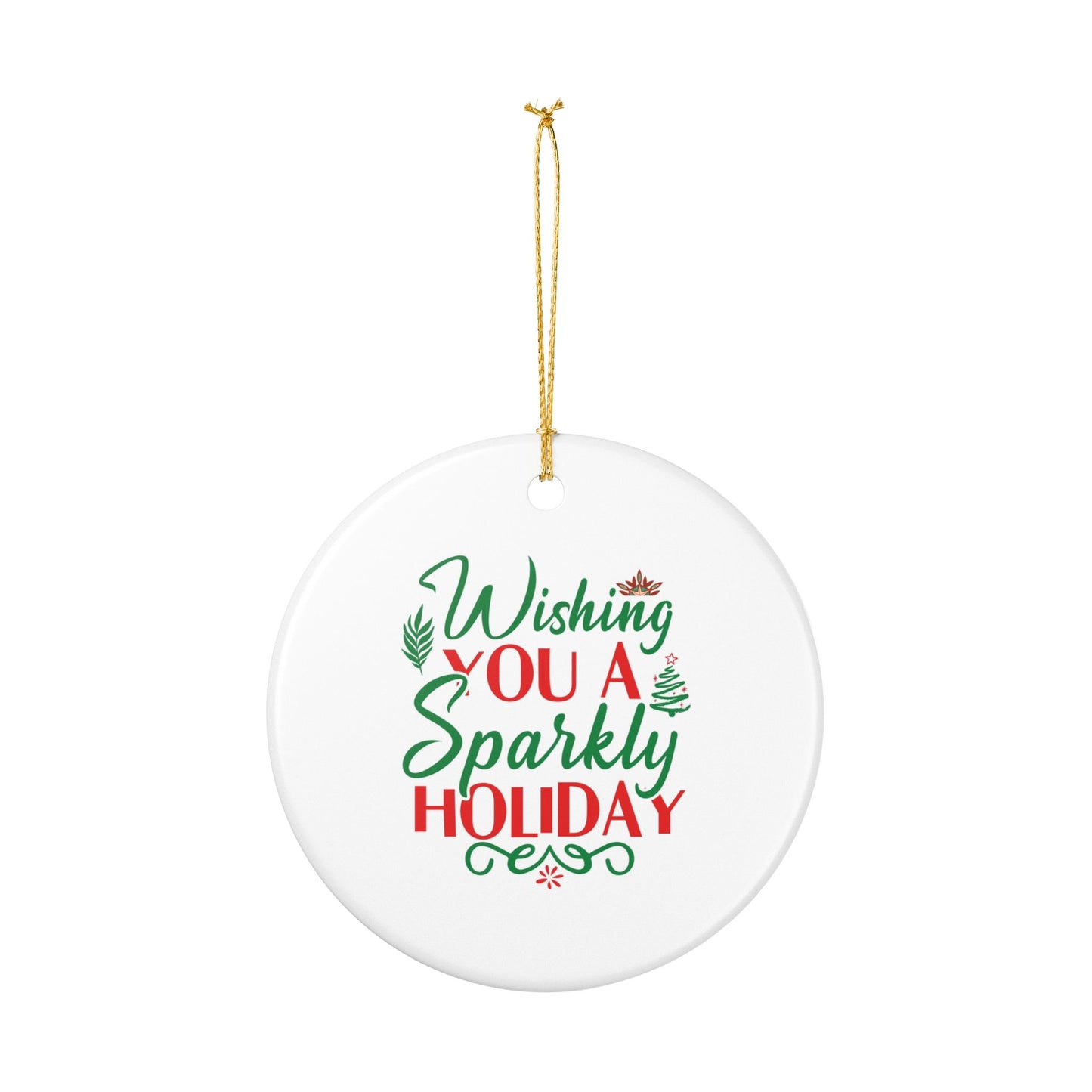 Sparkly Holiday Ceramic Ornament — "Wishing You a Sparkly Holiday" Christmas Decoration