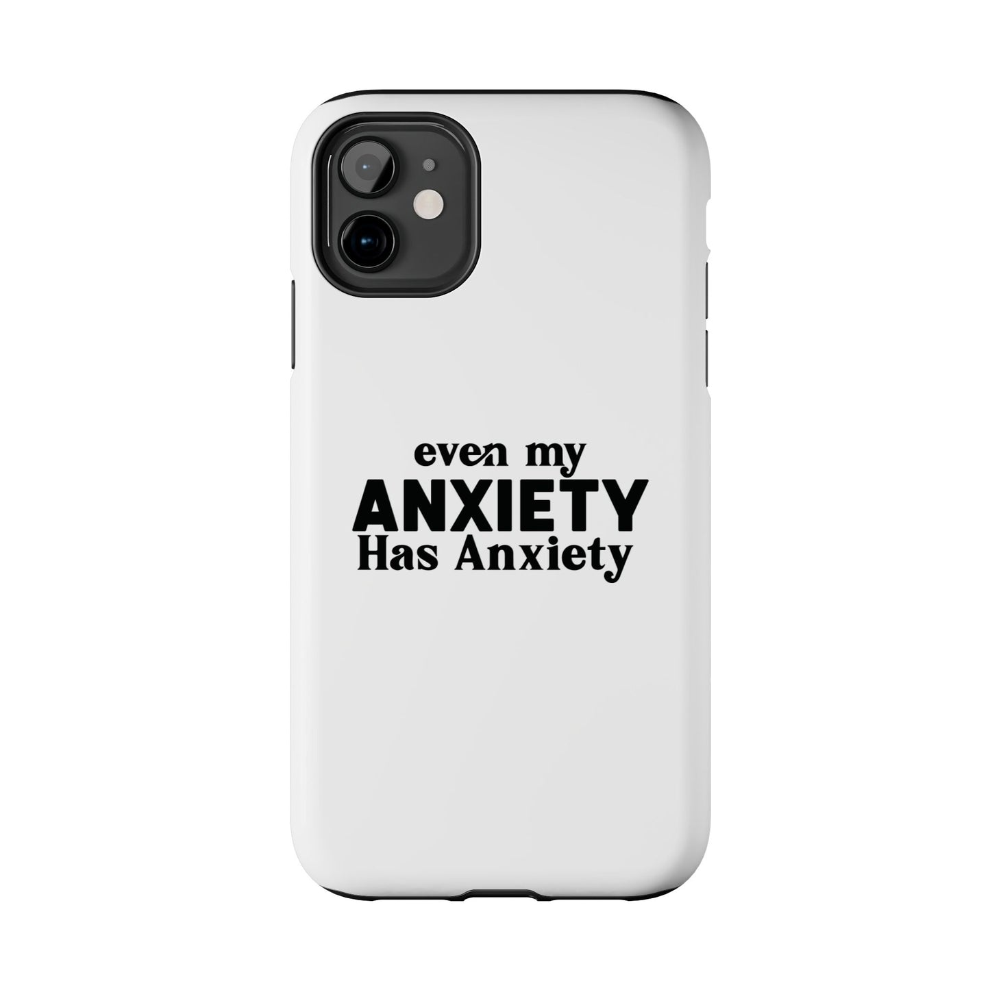 Even My Anxiety Has Anxiety Tough Phone Cases | Reflect Your Journey, Support, Gift for Mental Health Advocates, Stress Relief Motivational
