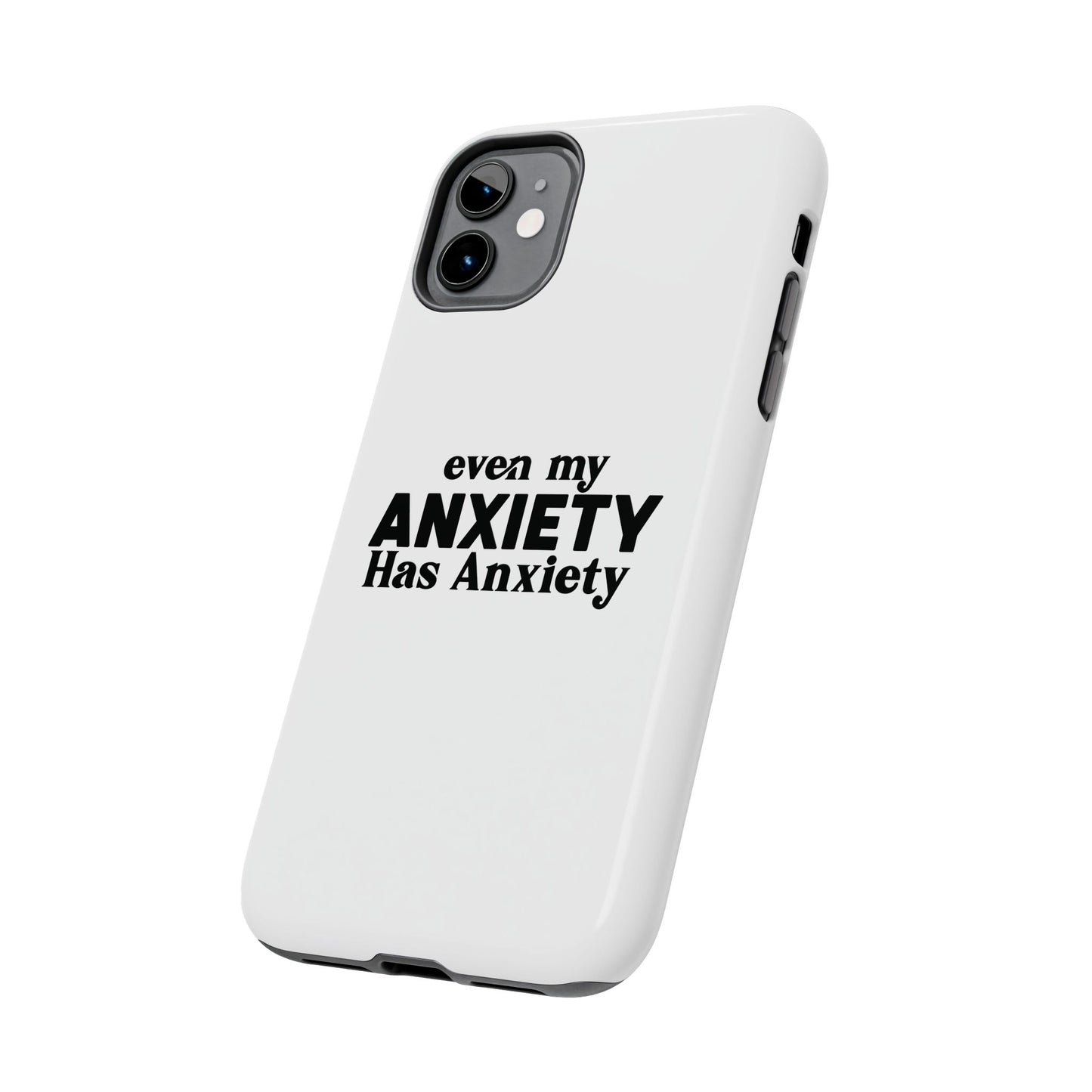 Even My Anxiety Has Anxiety Tough Phone Cases | Reflect Your Journey, Support, Gift for Mental Health Advocates, Stress Relief Motivational