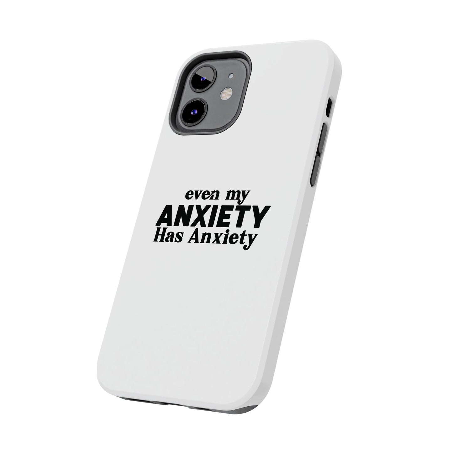 Even My Anxiety Has Anxiety Tough Phone Cases | Reflect Your Journey, Support, Gift for Mental Health Advocates, Stress Relief Motivational