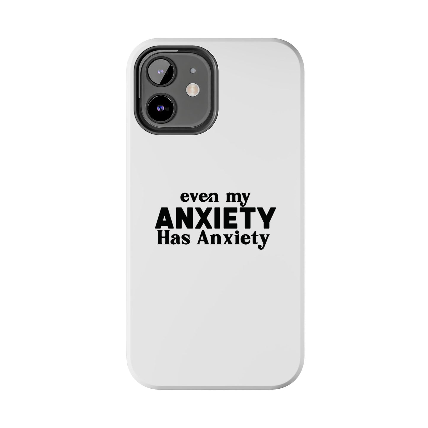 Even My Anxiety Has Anxiety Tough Phone Cases | Reflect Your Journey, Support, Gift for Mental Health Advocates, Stress Relief Motivational