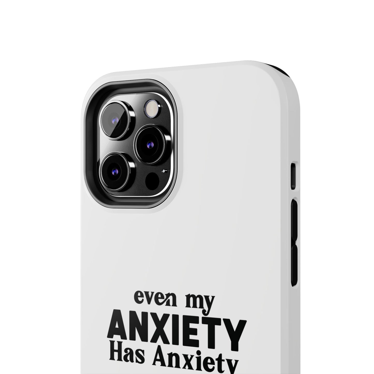 Even My Anxiety Has Anxiety Tough Phone Cases | Reflect Your Journey, Support, Gift for Mental Health Advocates, Stress Relief Motivational