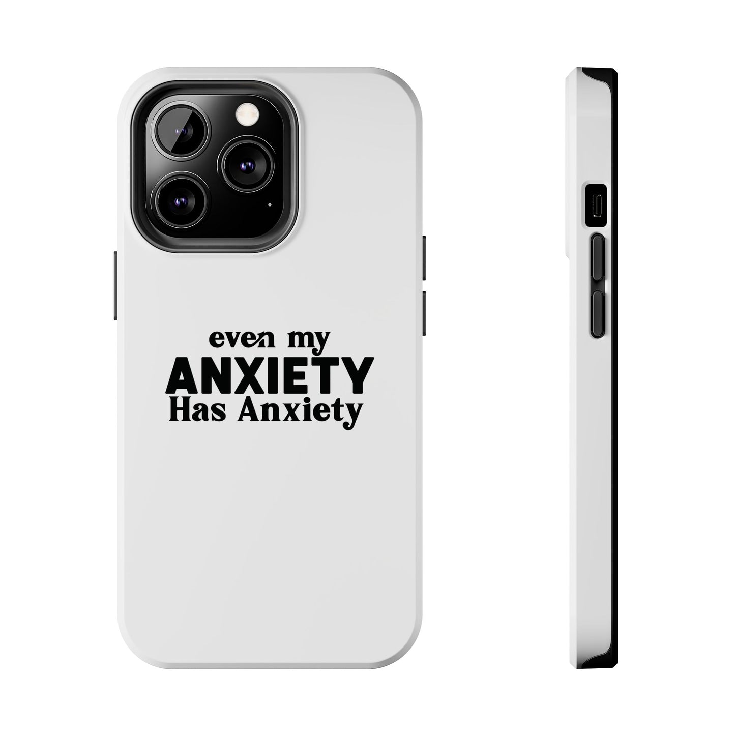 Even My Anxiety Has Anxiety Tough Phone Cases | Reflect Your Journey, Support, Gift for Mental Health Advocates, Stress Relief Motivational