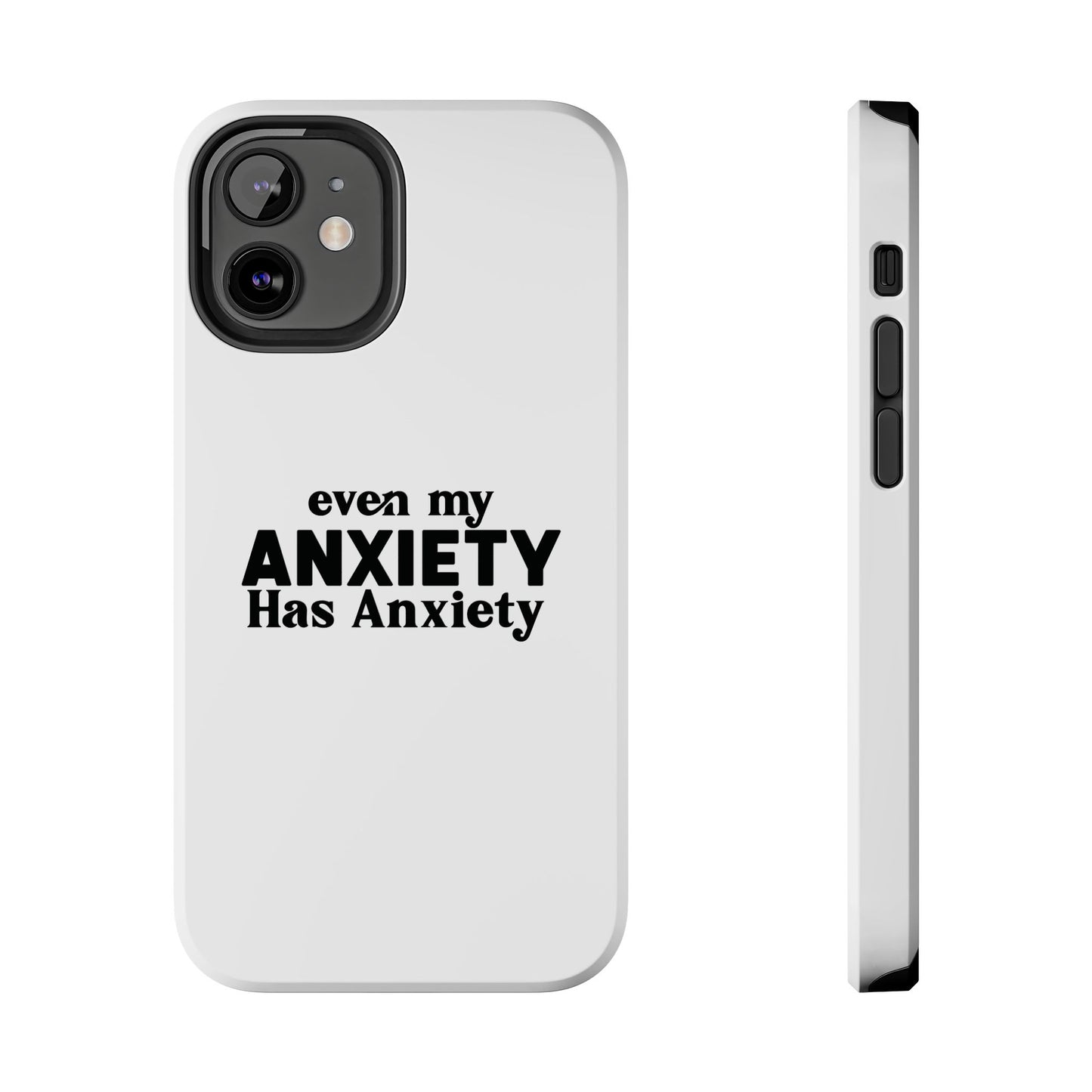 Even My Anxiety Has Anxiety Tough Phone Cases | Reflect Your Journey, Support, Gift for Mental Health Advocates, Stress Relief Motivational