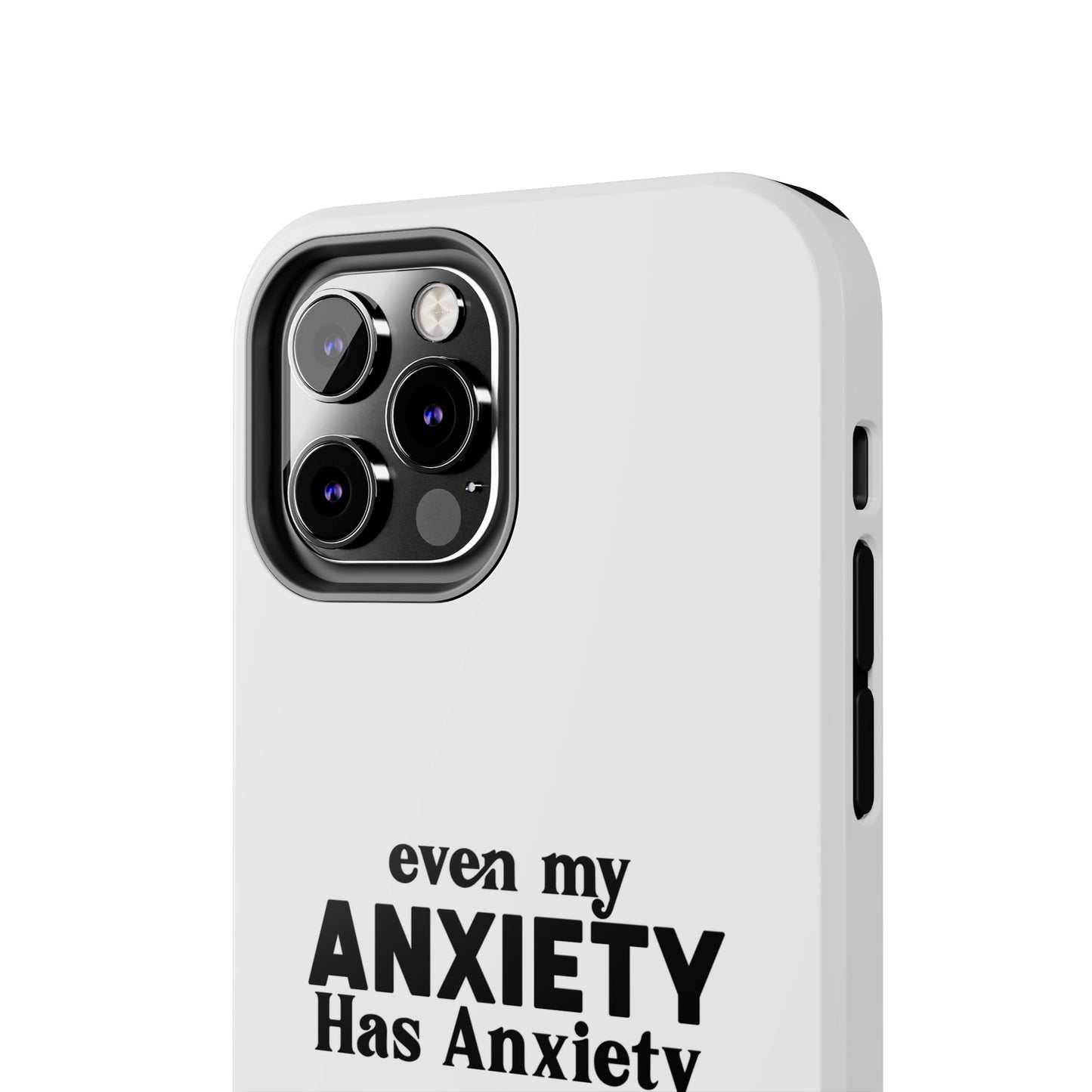 Even My Anxiety Has Anxiety Tough Phone Cases | Reflect Your Journey, Support, Gift for Mental Health Advocates, Stress Relief Motivational