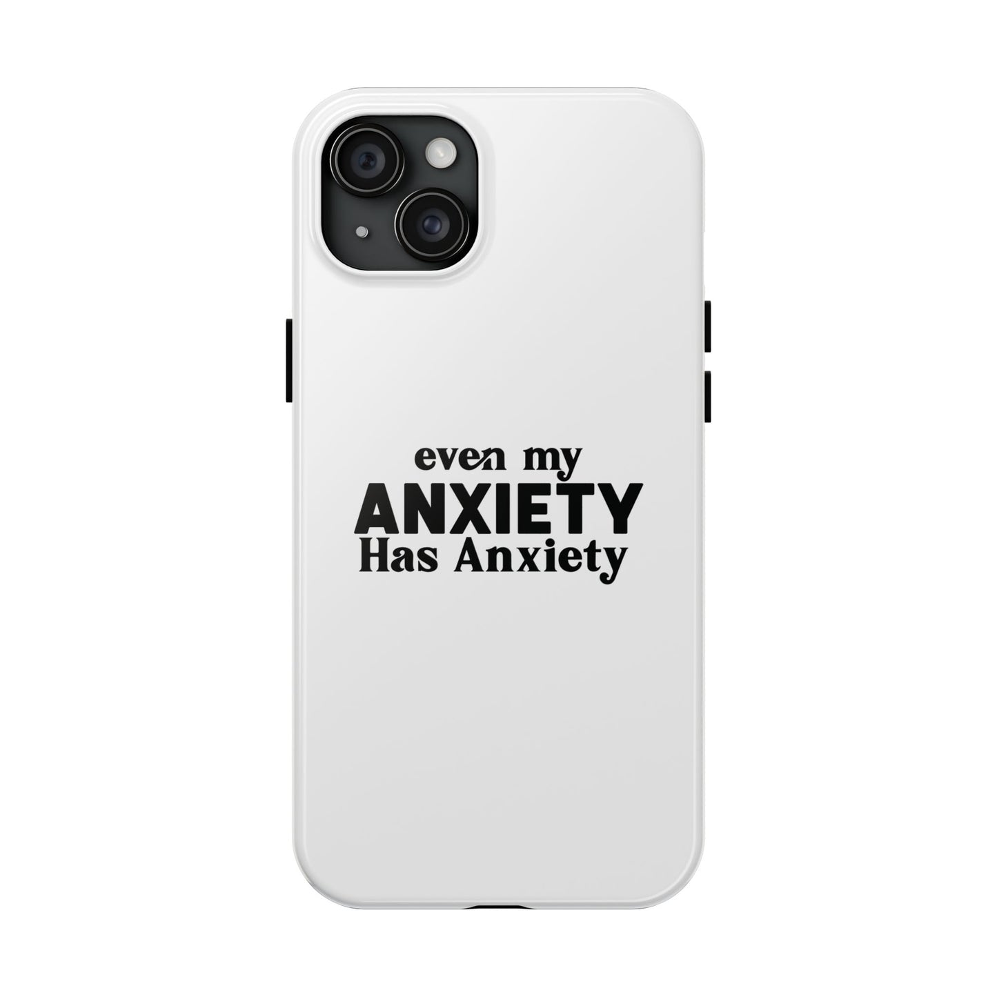 Even My Anxiety Has Anxiety Tough Phone Cases | Reflect Your Journey, Support, Gift for Mental Health Advocates, Stress Relief Motivational