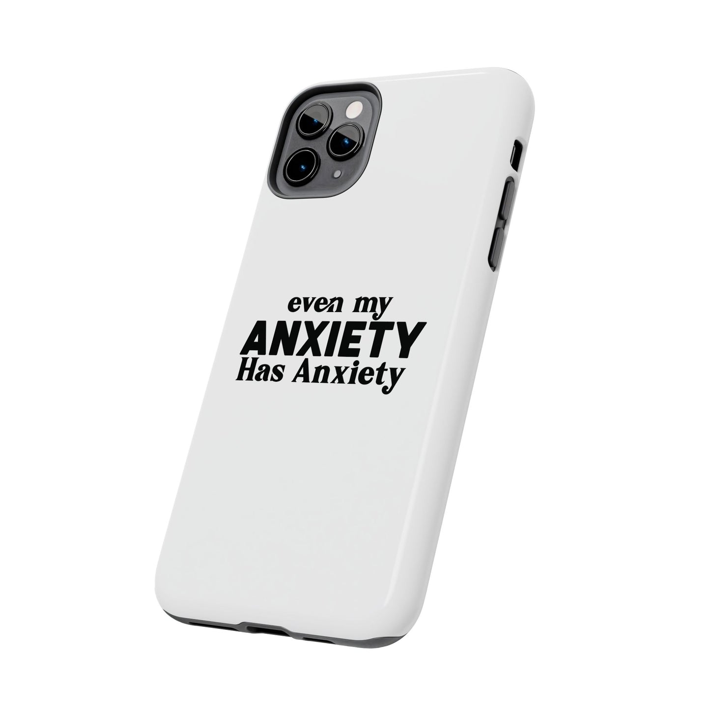 Even My Anxiety Has Anxiety Tough Phone Cases | Reflect Your Journey, Support, Gift for Mental Health Advocates, Stress Relief Motivational