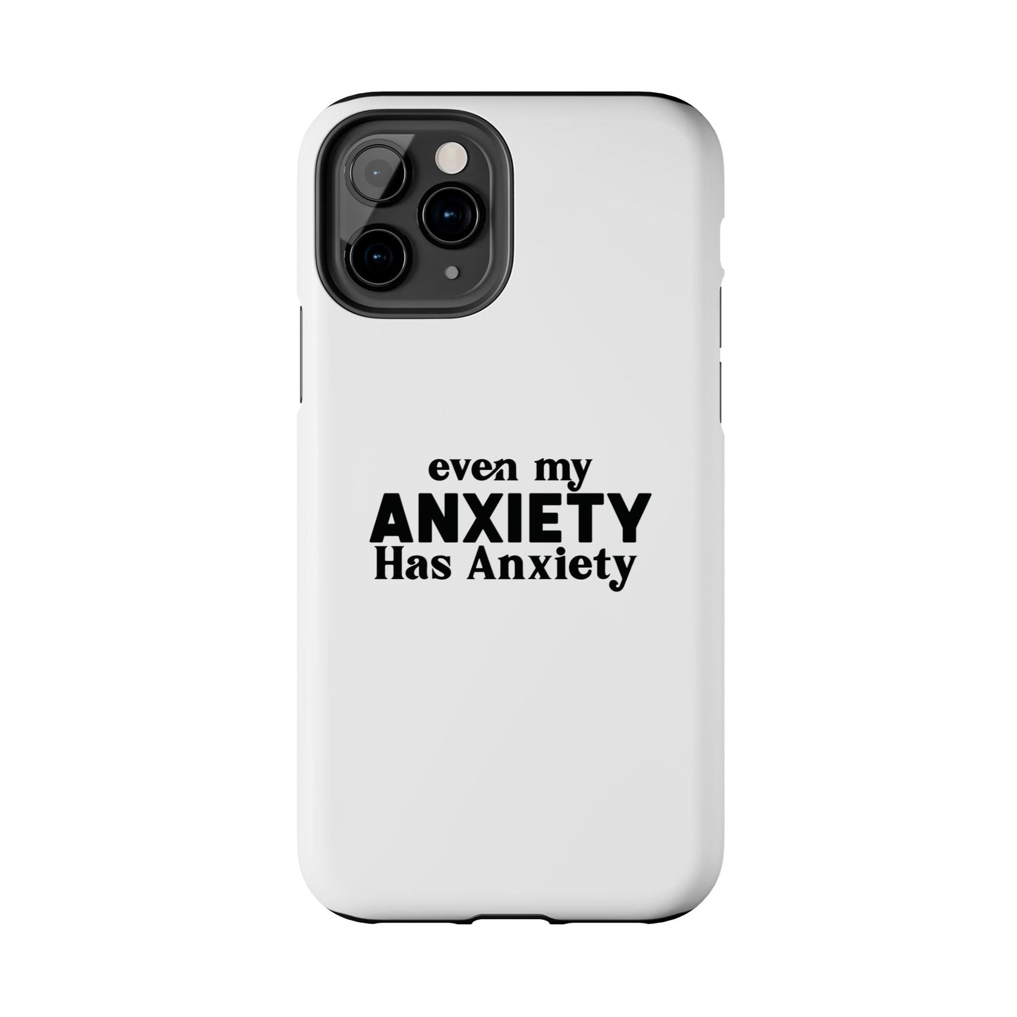 Even My Anxiety Has Anxiety Tough Phone Cases | Reflect Your Journey, Support, Gift for Mental Health Advocates, Stress Relief Motivational