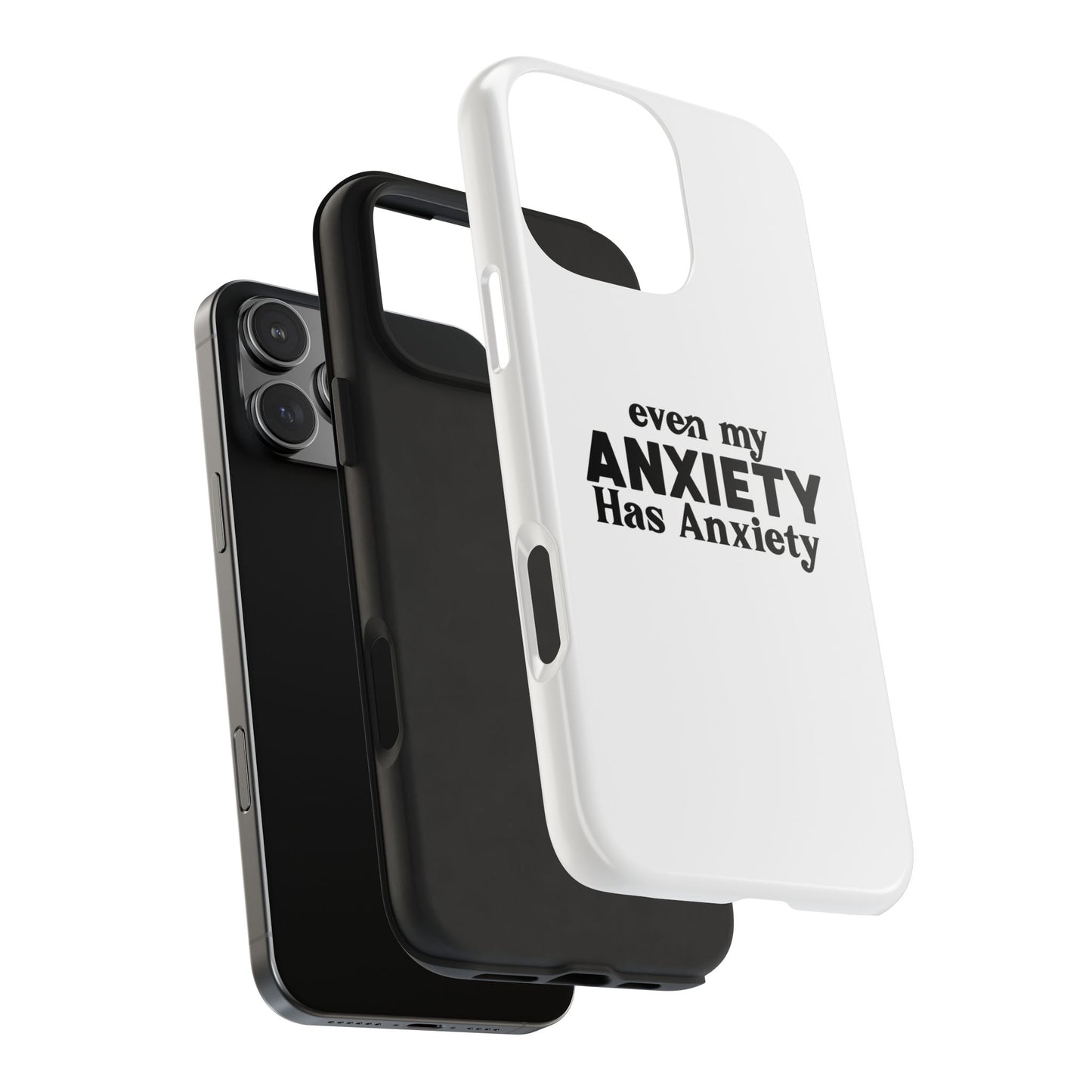Even My Anxiety Has Anxiety Tough Phone Cases | Reflect Your Journey, Support, Gift for Mental Health Advocates, Stress Relief Motivational