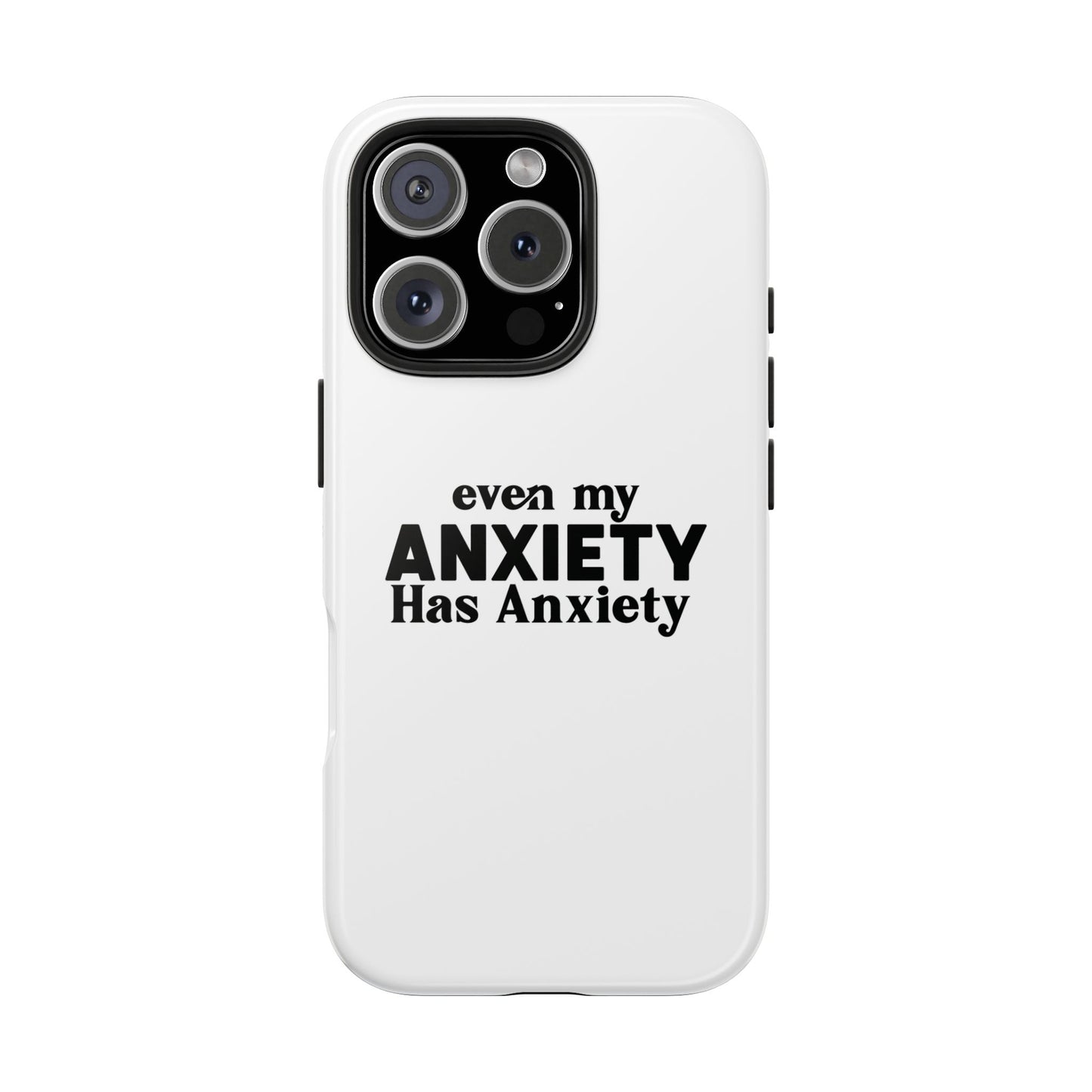 Even My Anxiety Has Anxiety Tough Phone Cases | Reflect Your Journey, Support, Gift for Mental Health Advocates, Stress Relief Motivational