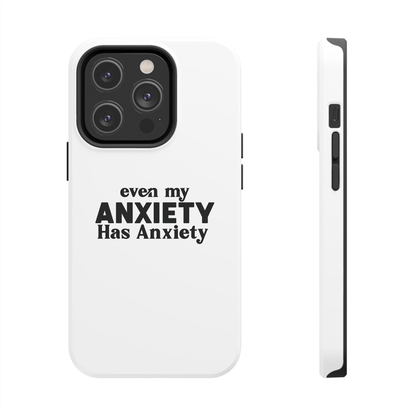 Even My Anxiety Has Anxiety Tough Phone Cases | Reflect Your Journey, Support, Gift for Mental Health Advocates, Stress Relief Motivational