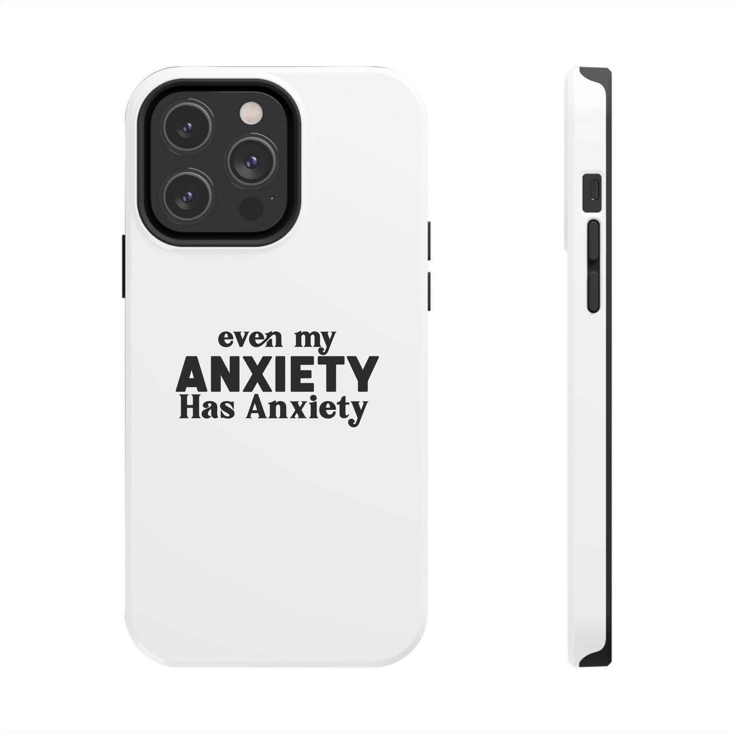 Even My Anxiety Has Anxiety Tough Phone Cases | Reflect Your Journey, Support, Gift for Mental Health Advocates, Stress Relief Motivational