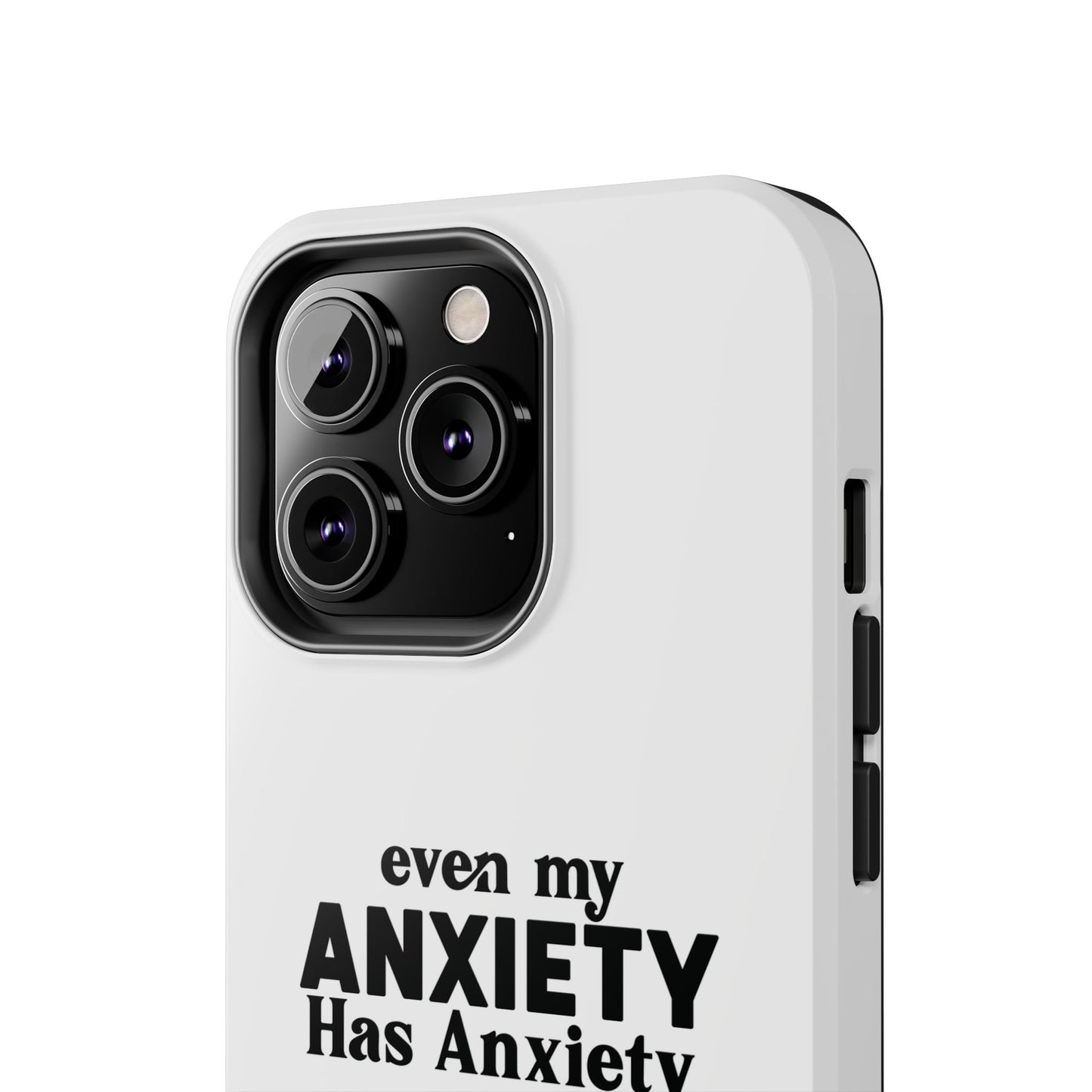Even My Anxiety Has Anxiety Tough Phone Cases | Reflect Your Journey, Support, Gift for Mental Health Advocates, Stress Relief Motivational