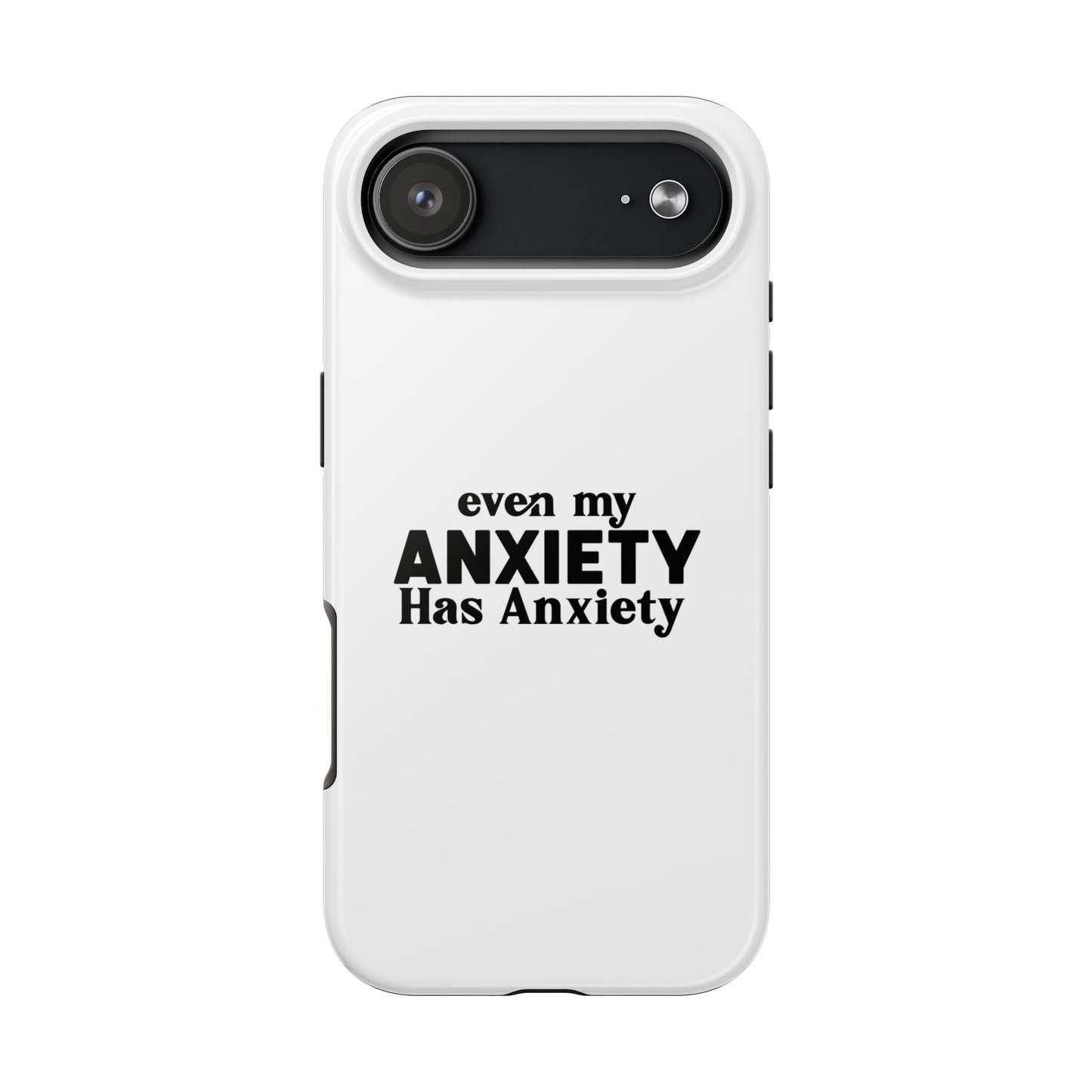 Even My Anxiety Has Anxiety Tough Phone Cases | Reflect Your Journey, Support, Gift for Mental Health Advocates, Stress Relief Motivational