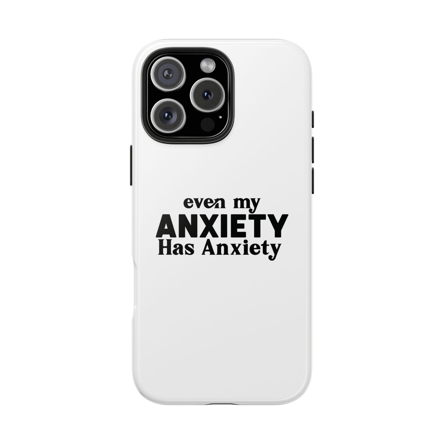 Even My Anxiety Has Anxiety Tough Phone Cases | Reflect Your Journey, Support, Gift for Mental Health Advocates, Stress Relief Motivational