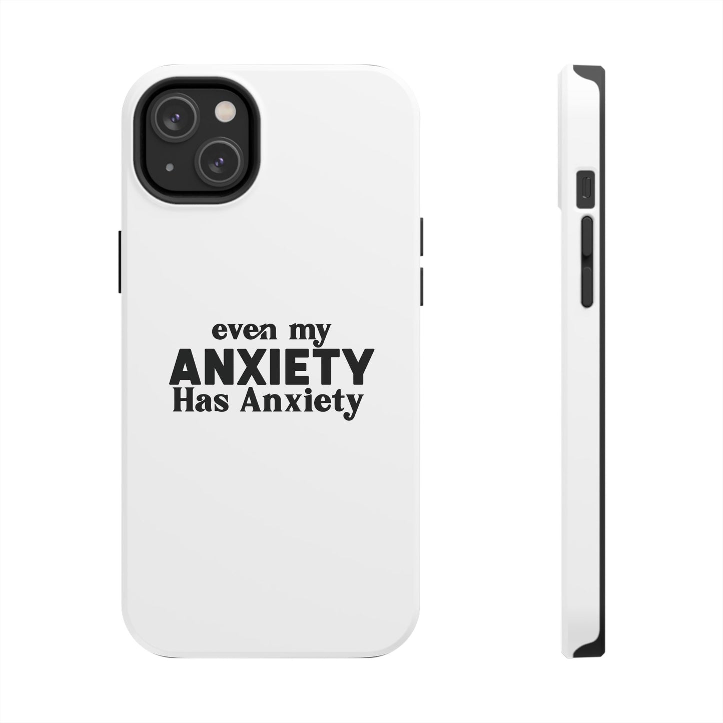 Even My Anxiety Has Anxiety Tough Phone Cases | Reflect Your Journey, Support, Gift for Mental Health Advocates, Stress Relief Motivational