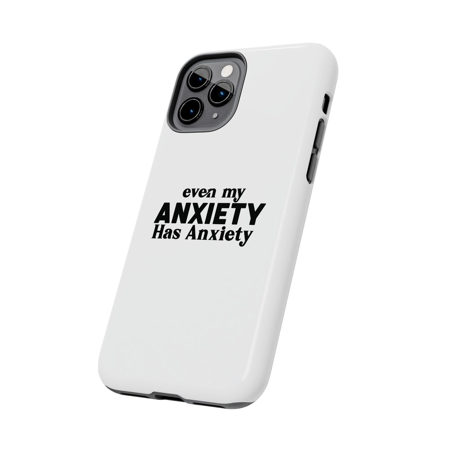 Even My Anxiety Has Anxiety Tough Phone Cases | Reflect Your Journey, Support, Gift for Mental Health Advocates, Stress Relief Motivational