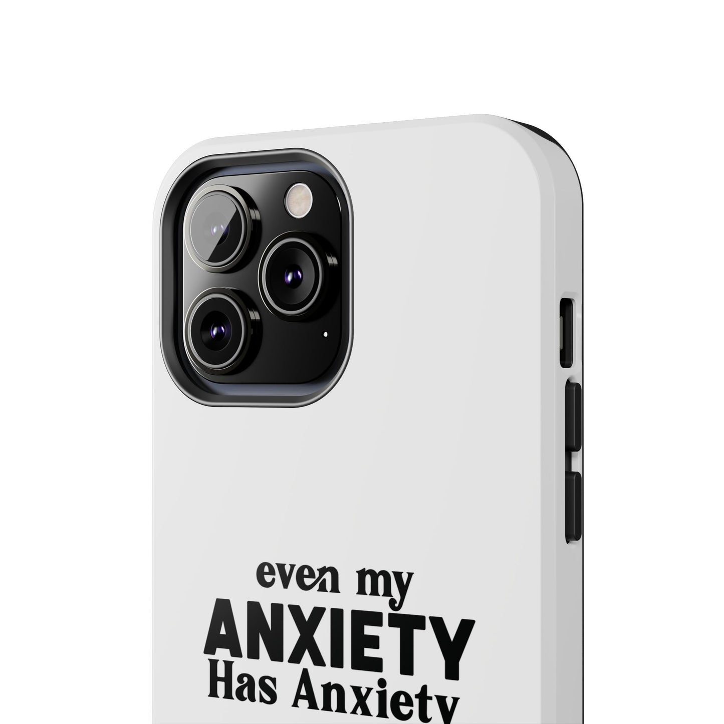 Even My Anxiety Has Anxiety Tough Phone Cases | Reflect Your Journey, Support, Gift for Mental Health Advocates, Stress Relief Motivational