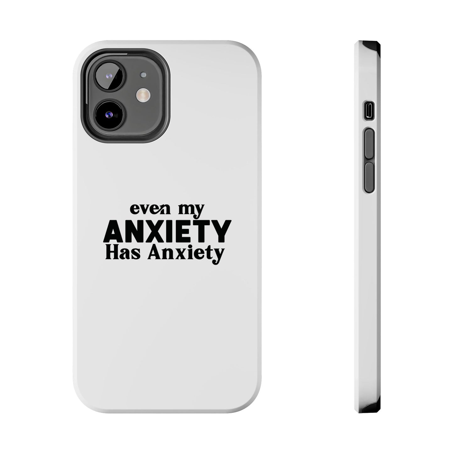 Even My Anxiety Has Anxiety Tough Phone Cases | Reflect Your Journey, Support, Gift for Mental Health Advocates, Stress Relief Motivational