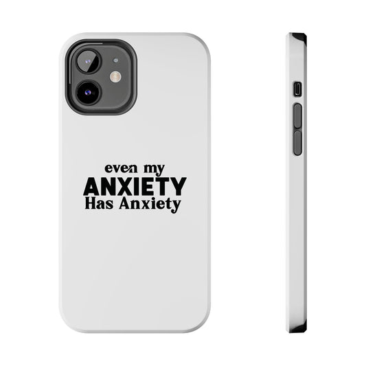 Even My Anxiety Has Anxiety Tough Phone Cases | Reflect Your Journey, Support, Gift for Mental Health Advocates, Stress Relief Motivational