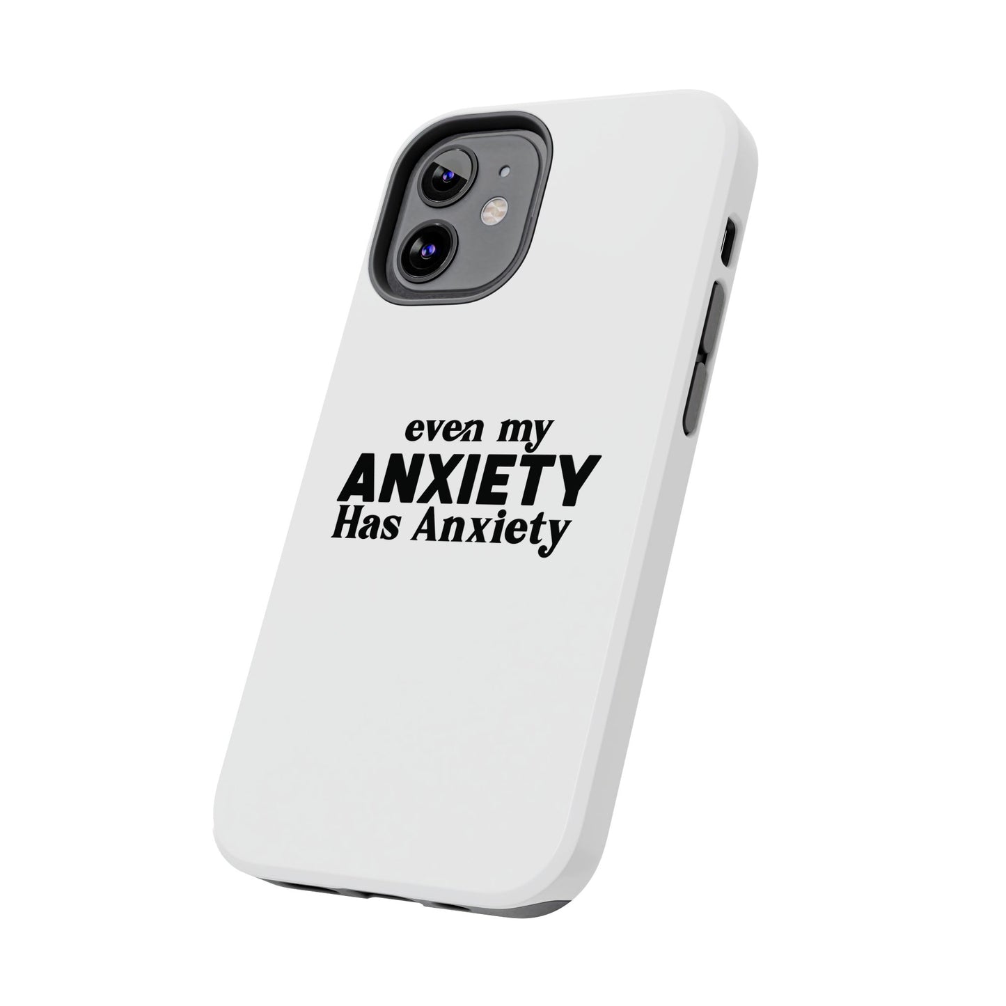 Even My Anxiety Has Anxiety Tough Phone Cases | Reflect Your Journey, Support, Gift for Mental Health Advocates, Stress Relief Motivational