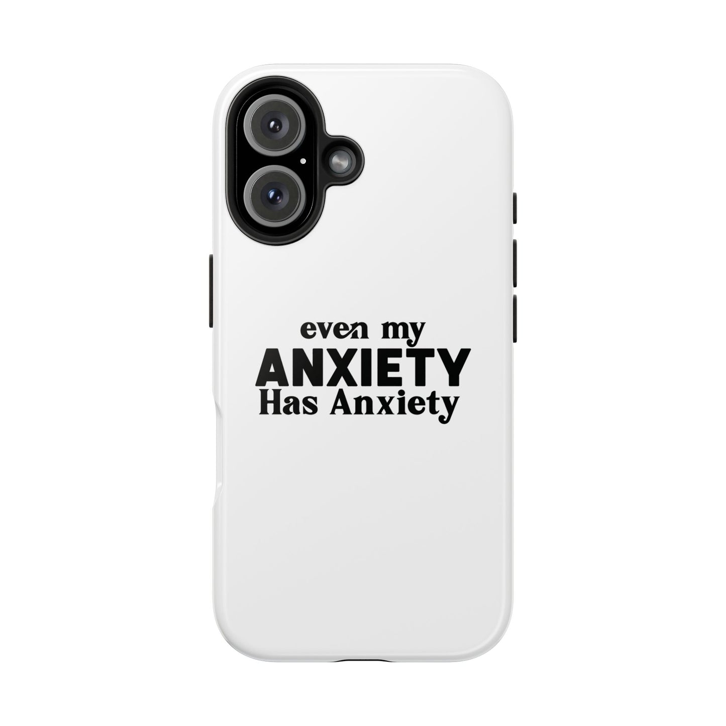 Even My Anxiety Has Anxiety Tough Phone Cases | Reflect Your Journey, Support, Gift for Mental Health Advocates, Stress Relief Motivational