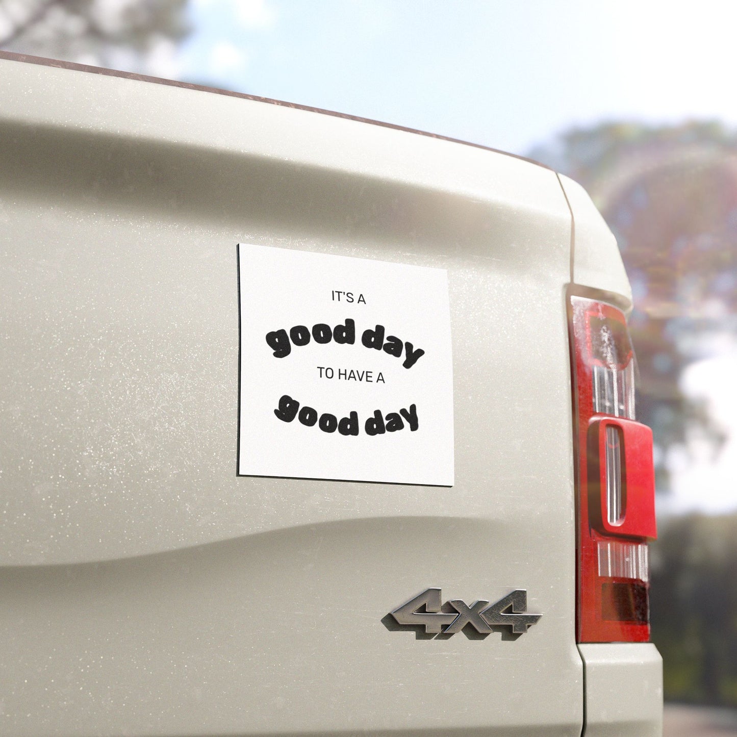 It's a Good Day To Have A Good Day Car Magnets
