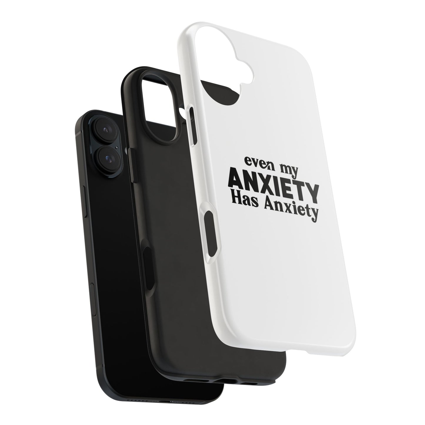 Even My Anxiety Has Anxiety Tough Phone Cases | Reflect Your Journey, Support, Gift for Mental Health Advocates, Stress Relief Motivational