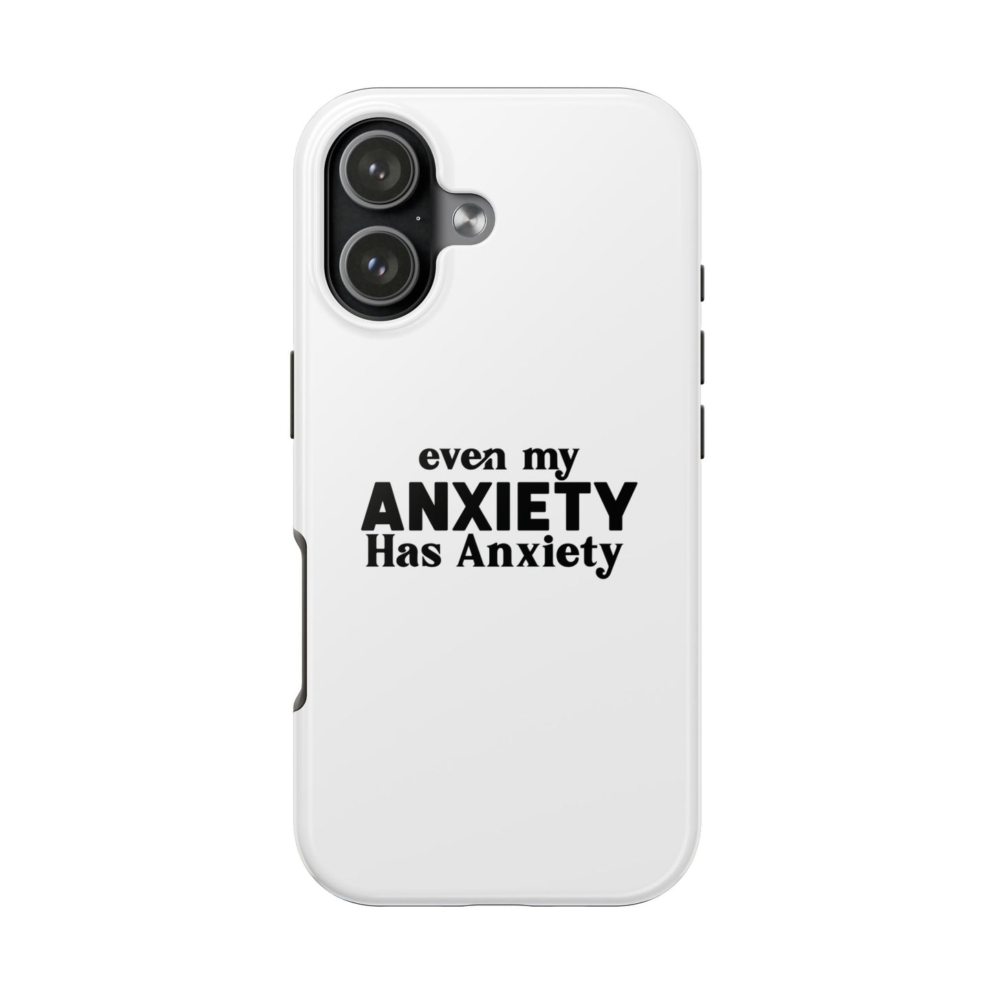Even My Anxiety Has Anxiety Tough Phone Cases | Reflect Your Journey, Support, Gift for Mental Health Advocates, Stress Relief Motivational