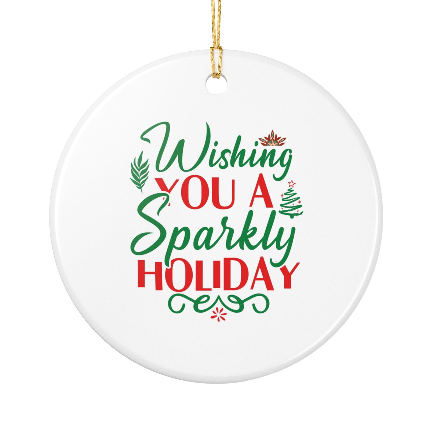 Sparkly Holiday Ceramic Ornament — "Wishing You a Sparkly Holiday" Christmas Decoration