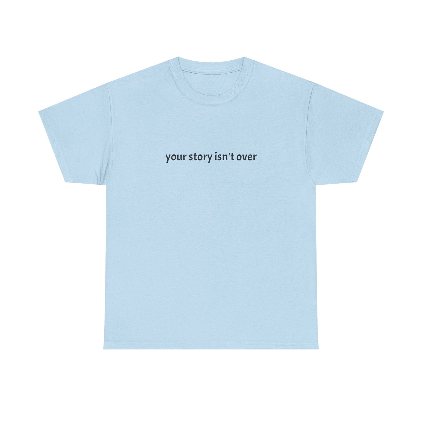Your Story Isn't Over Yet Cotton Tee
