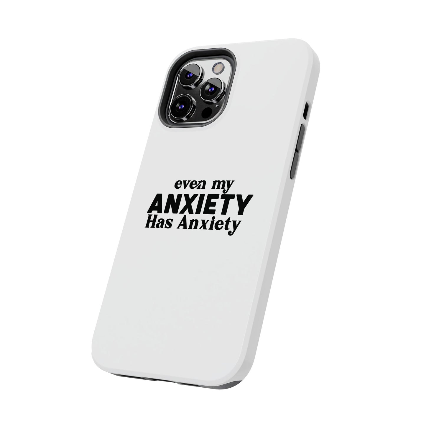 Even My Anxiety Has Anxiety Tough Phone Cases | Reflect Your Journey, Support, Gift for Mental Health Advocates, Stress Relief Motivational