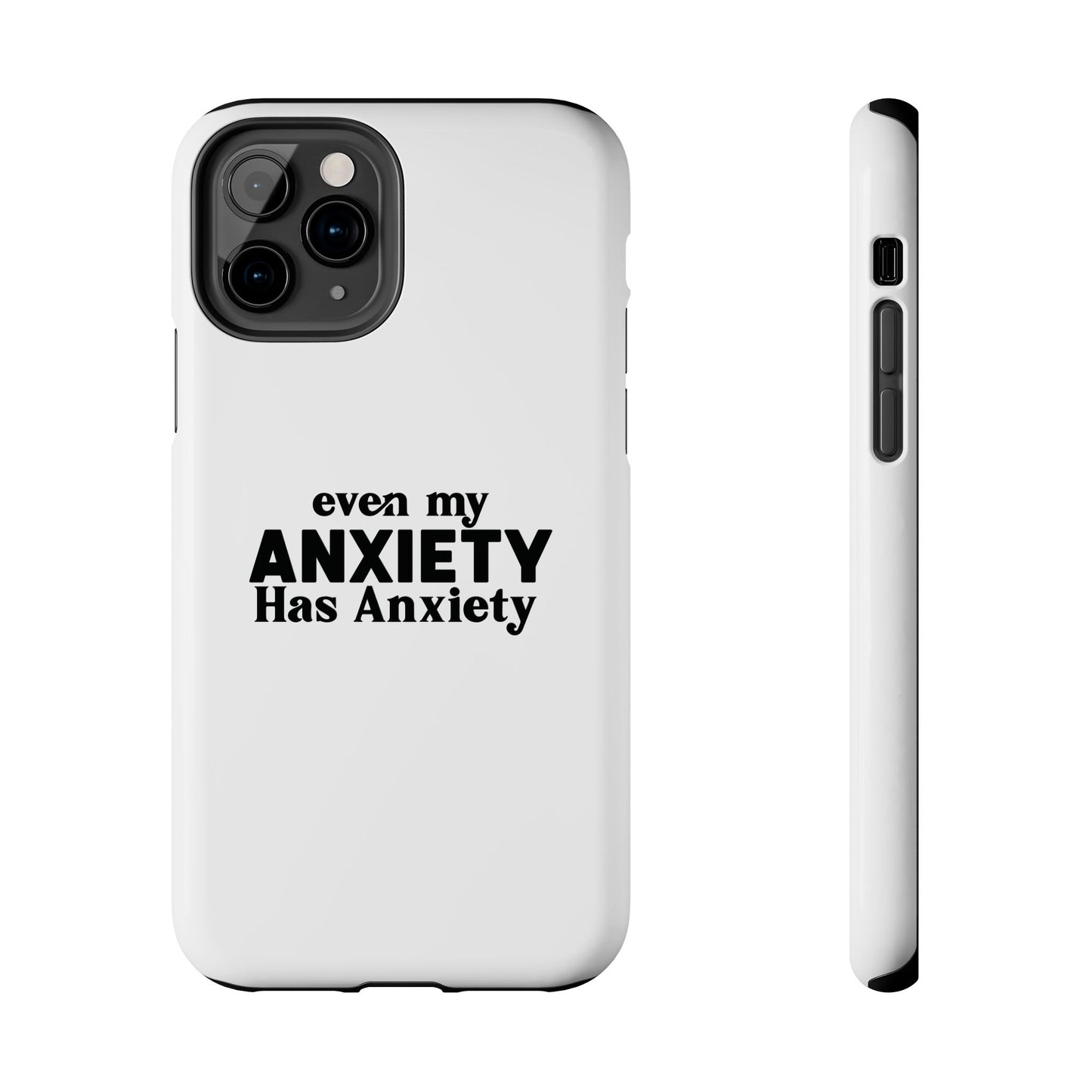Even My Anxiety Has Anxiety Tough Phone Cases | Reflect Your Journey, Support, Gift for Mental Health Advocates, Stress Relief Motivational