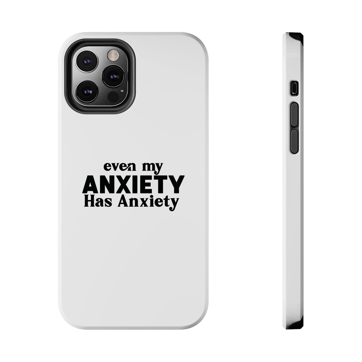Even My Anxiety Has Anxiety Tough Phone Cases | Reflect Your Journey, Support, Gift for Mental Health Advocates, Stress Relief Motivational