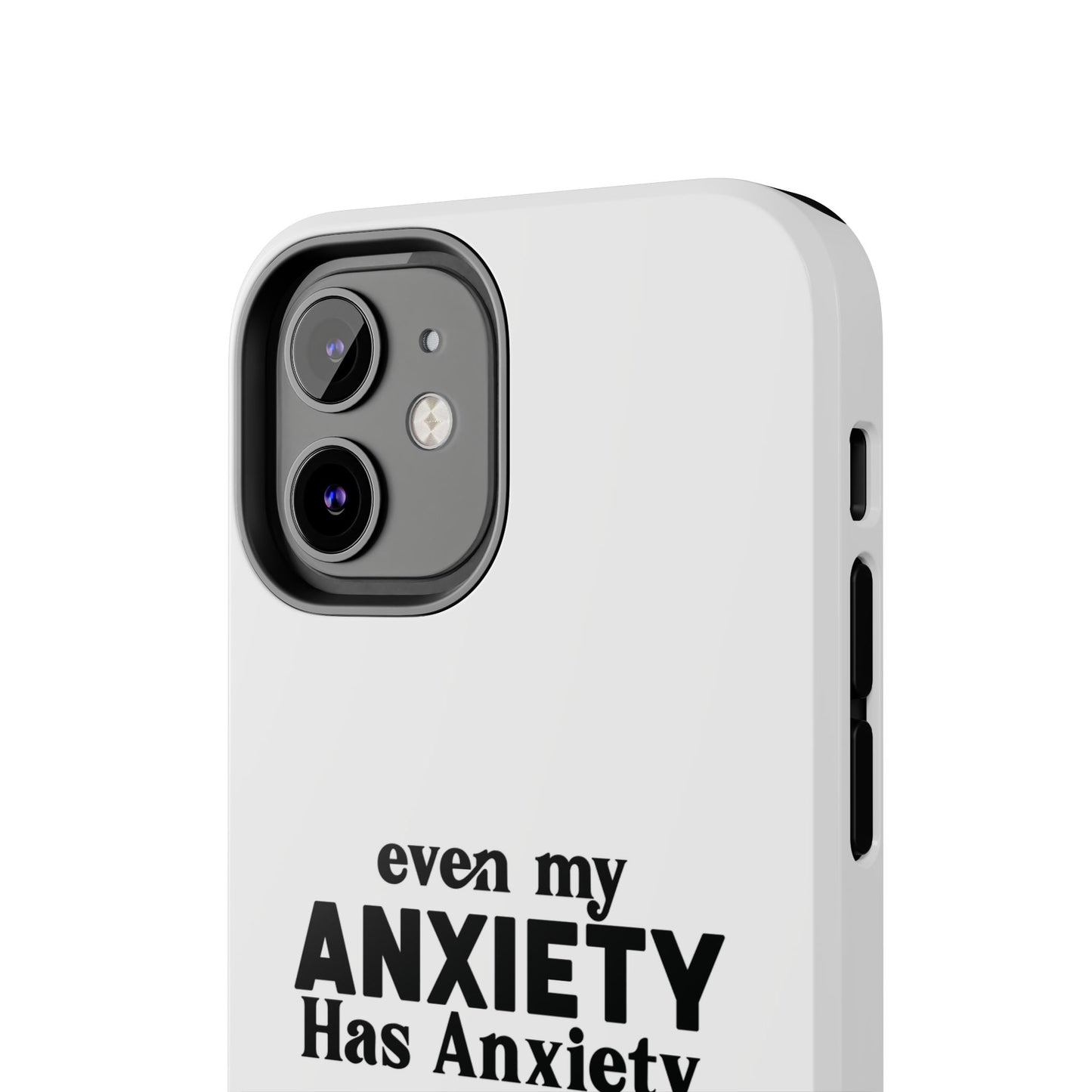 Even My Anxiety Has Anxiety Tough Phone Cases | Reflect Your Journey, Support, Gift for Mental Health Advocates, Stress Relief Motivational