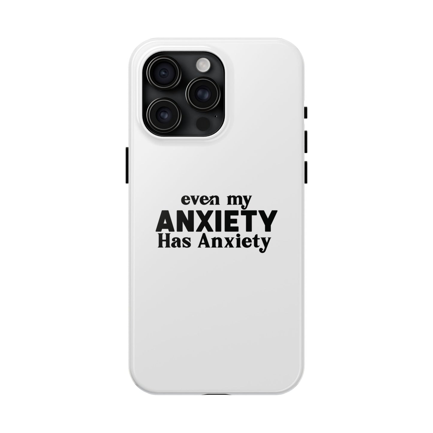 Even My Anxiety Has Anxiety Tough Phone Cases | Reflect Your Journey, Support, Gift for Mental Health Advocates, Stress Relief Motivational