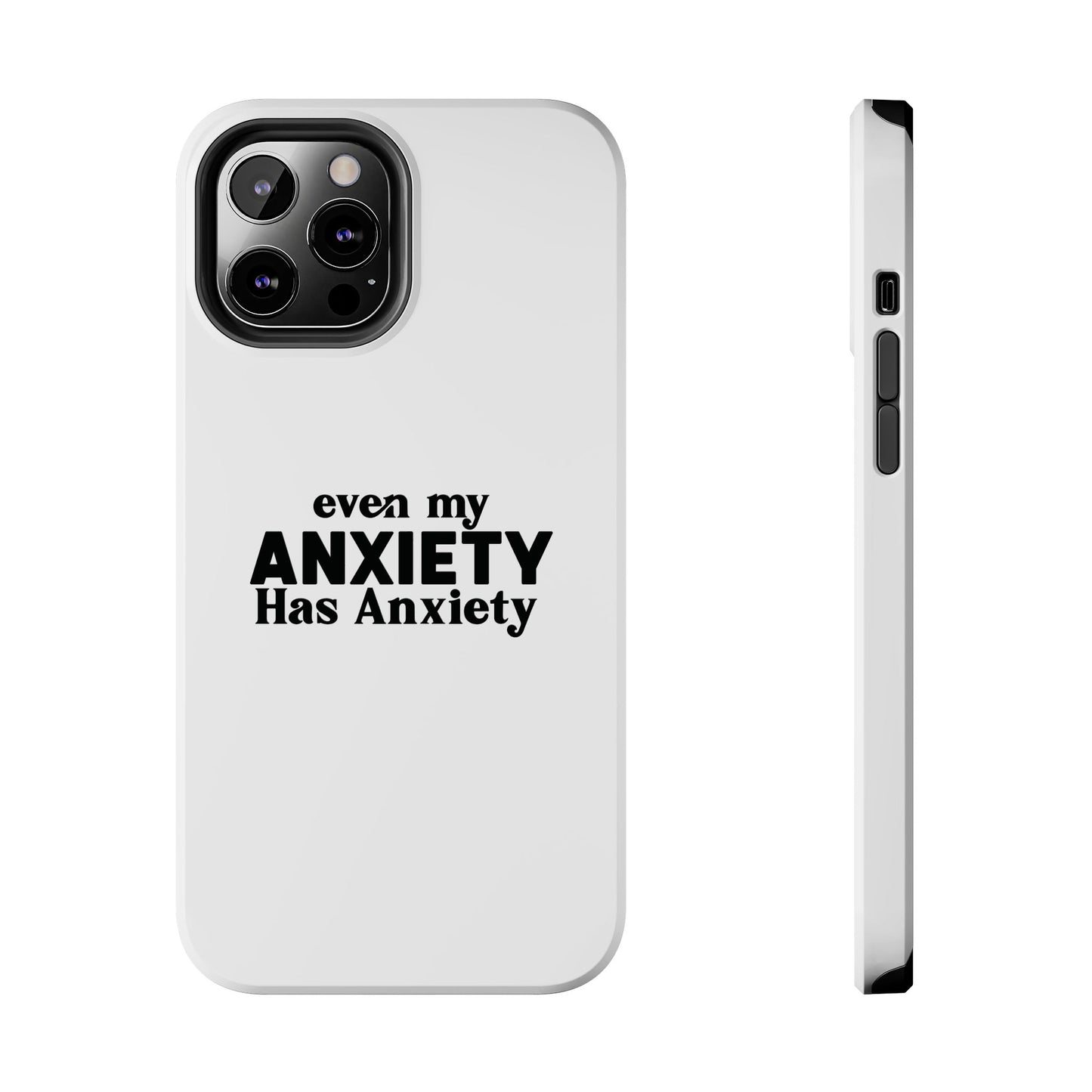 Even My Anxiety Has Anxiety Tough Phone Cases | Reflect Your Journey, Support, Gift for Mental Health Advocates, Stress Relief Motivational