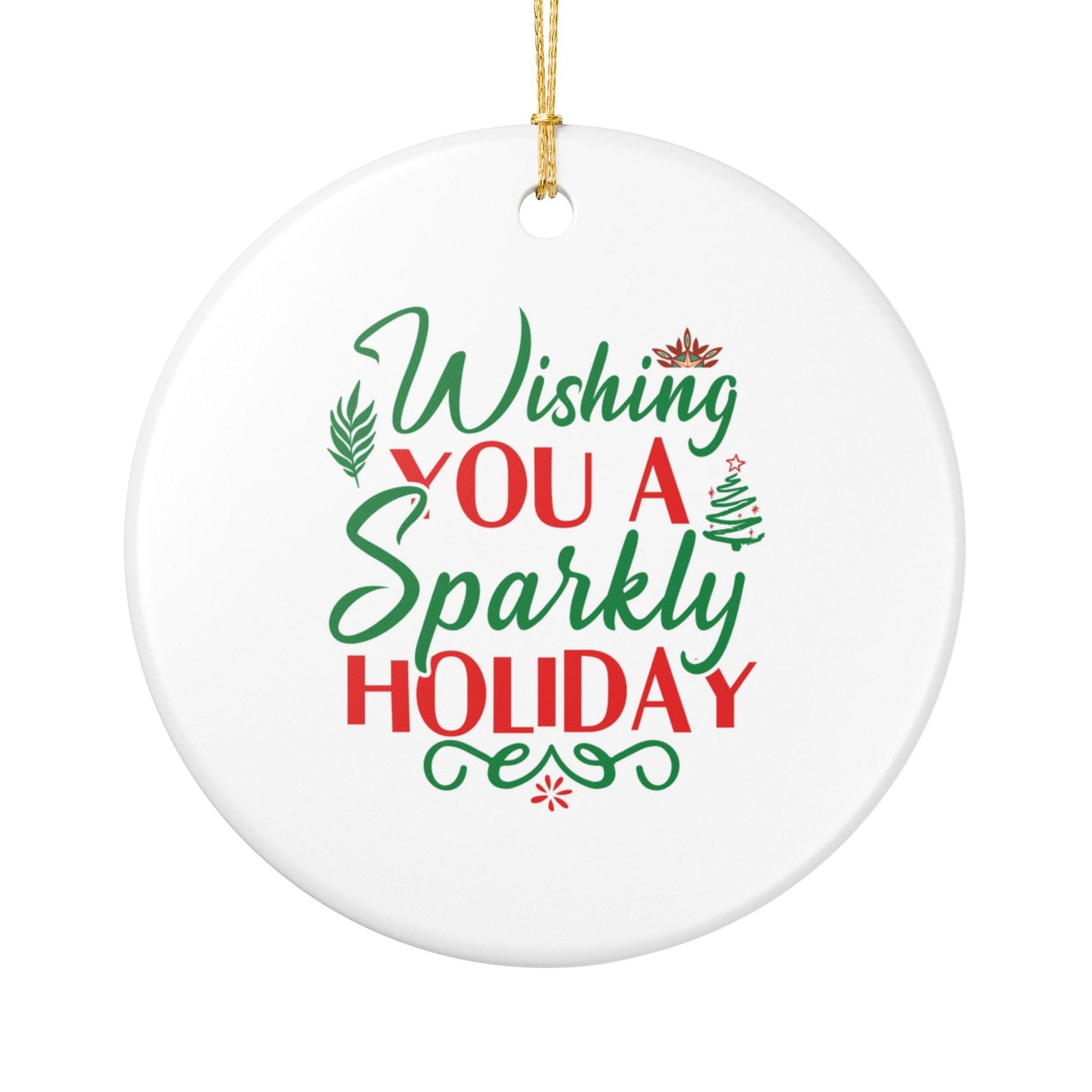 Sparkly Holiday Ceramic Ornament — "Wishing You a Sparkly Holiday" Christmas Decoration