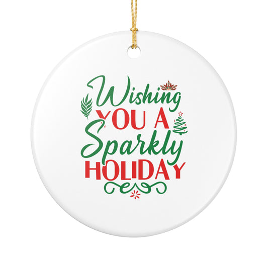 Sparkly Holiday Ceramic Ornament — "Wishing You a Sparkly Holiday" Christmas Decoration