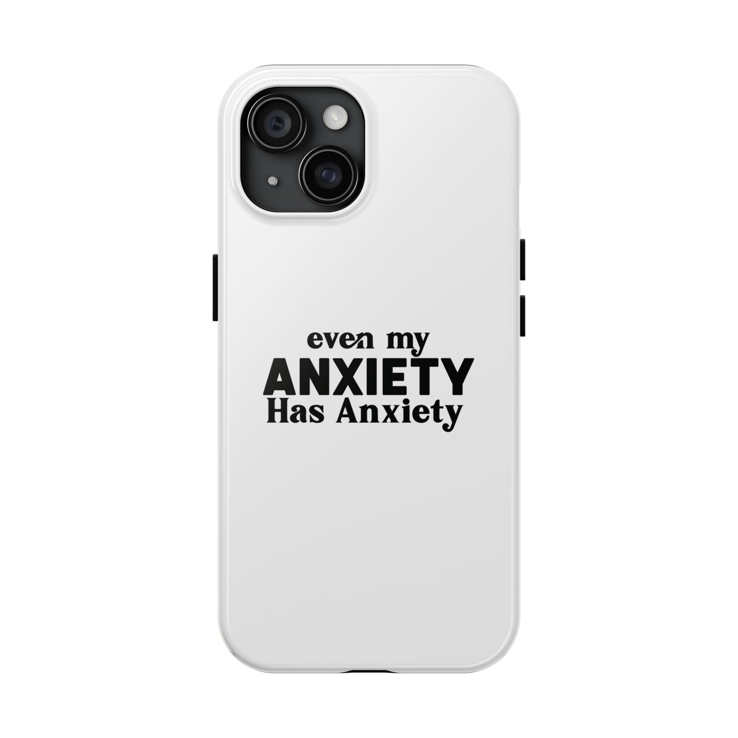 Even My Anxiety Has Anxiety Tough Phone Cases | Reflect Your Journey, Support, Gift for Mental Health Advocates, Stress Relief Motivational