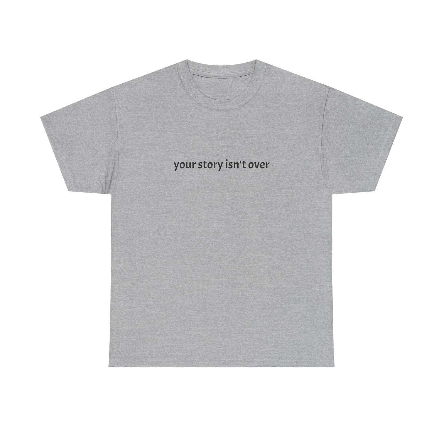 Your Story Isn't Over Yet Cotton Tee