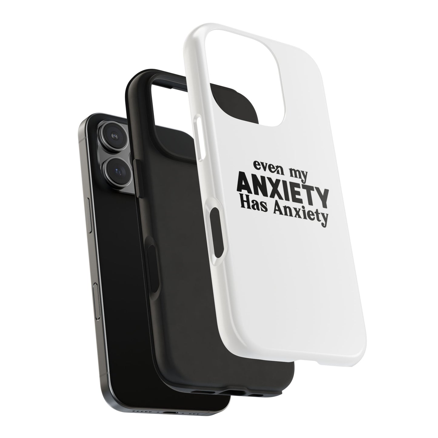 Even My Anxiety Has Anxiety Tough Phone Cases | Reflect Your Journey, Support, Gift for Mental Health Advocates, Stress Relief Motivational