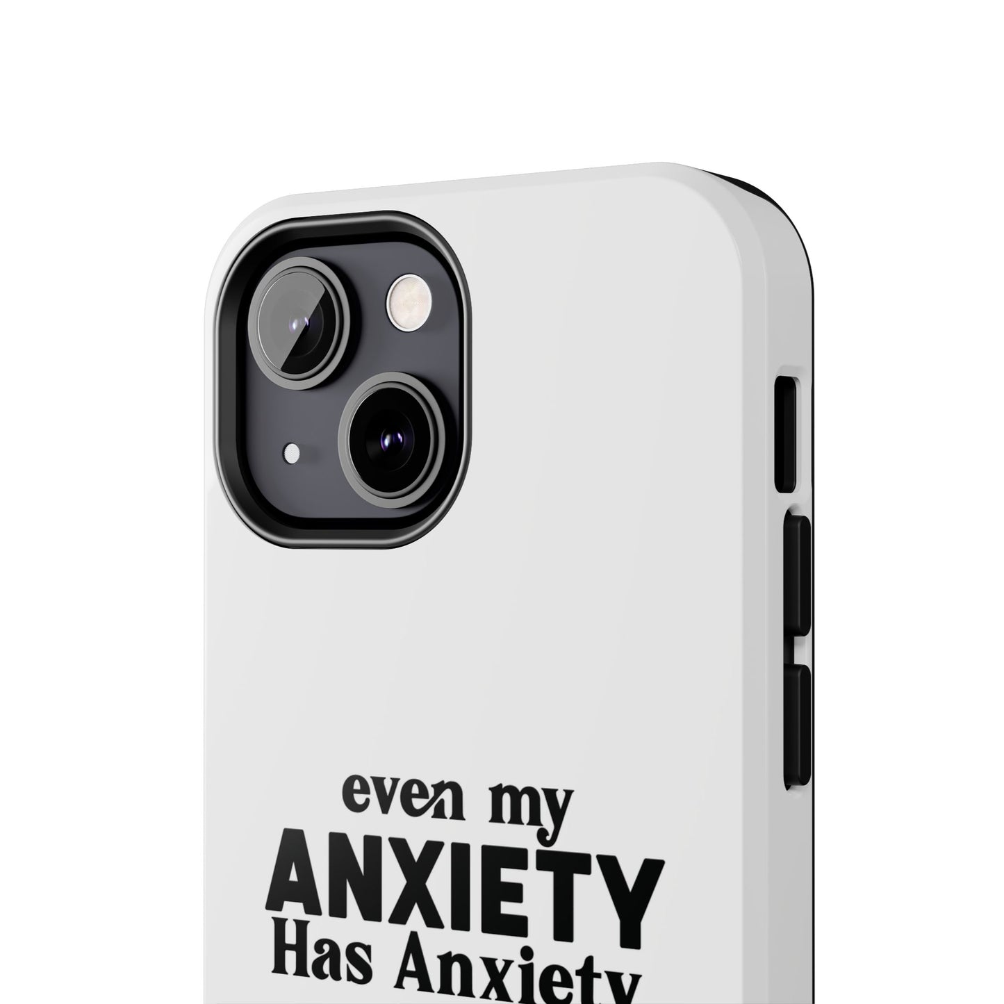 Even My Anxiety Has Anxiety Tough Phone Cases | Reflect Your Journey, Support, Gift for Mental Health Advocates, Stress Relief Motivational