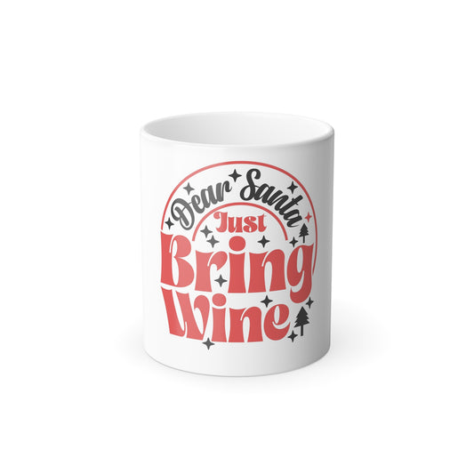 Dear Santa Just Bring Wine Color Morphing Holiday Mug