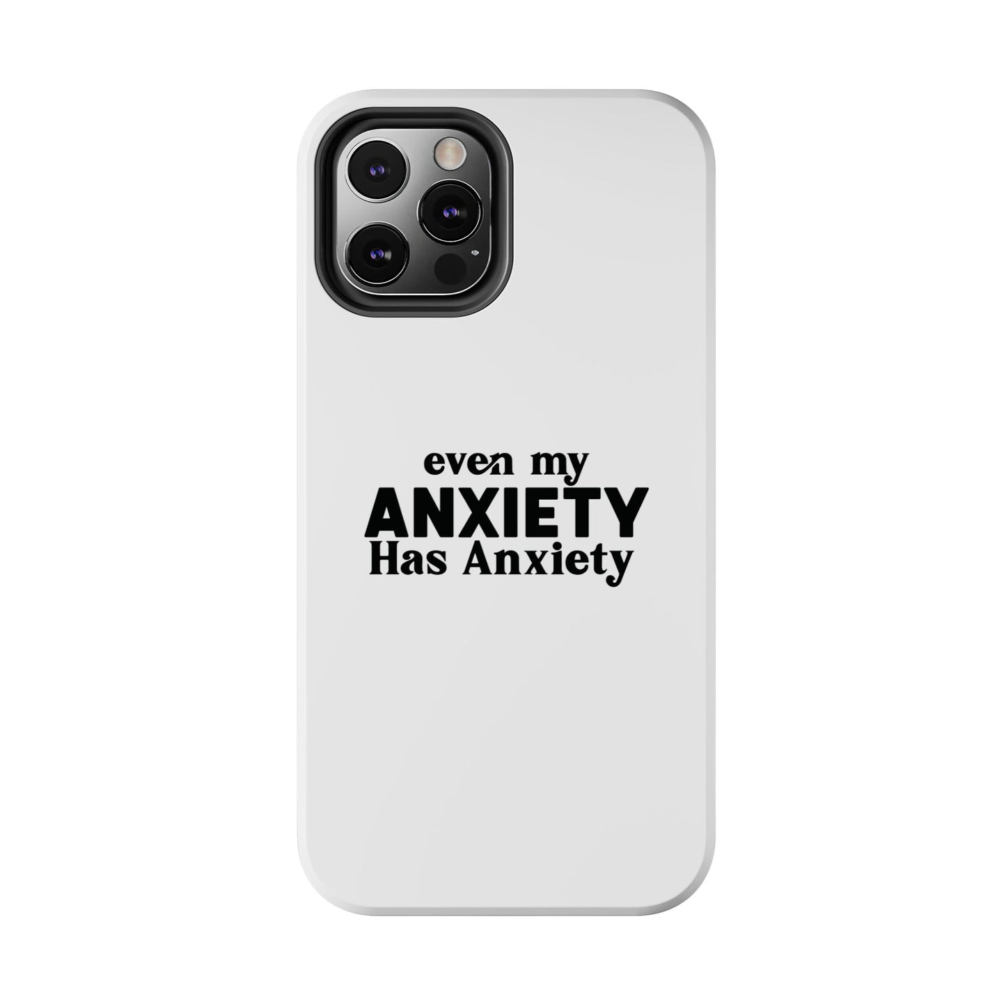 Even My Anxiety Has Anxiety Tough Phone Cases | Reflect Your Journey, Support, Gift for Mental Health Advocates, Stress Relief Motivational