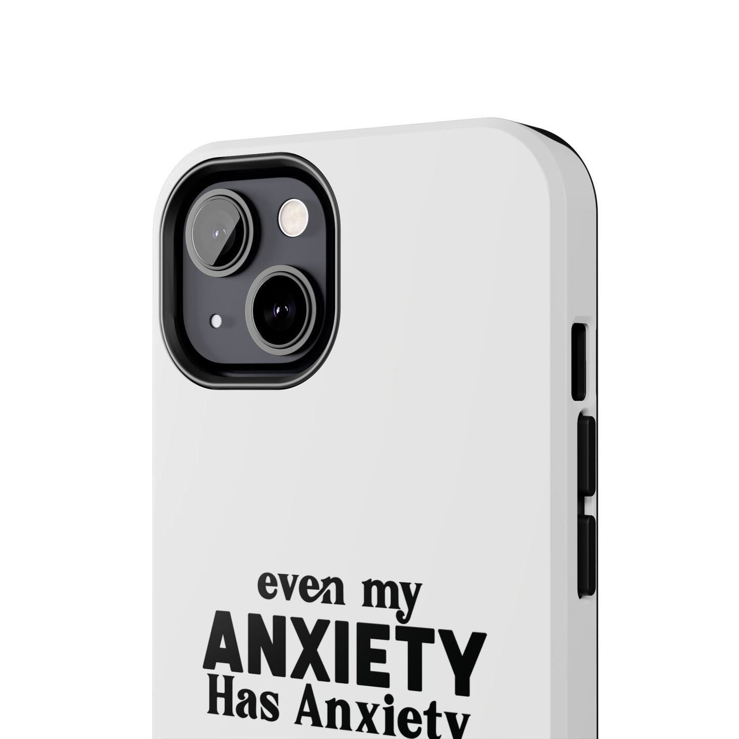 Even My Anxiety Has Anxiety Tough Phone Cases | Reflect Your Journey, Support, Gift for Mental Health Advocates, Stress Relief Motivational