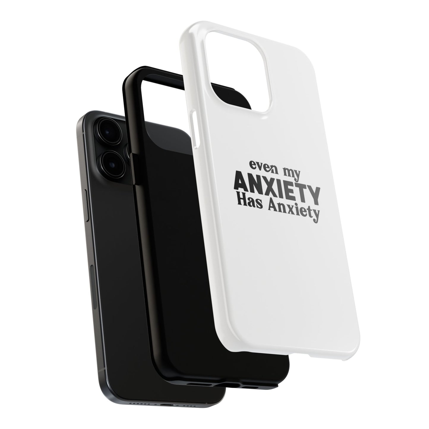 Even My Anxiety Has Anxiety Tough Phone Cases | Reflect Your Journey, Support, Gift for Mental Health Advocates, Stress Relief Motivational
